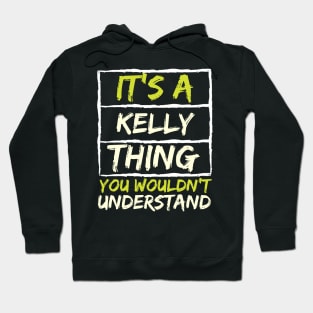 It's A Kelly Thing You Wouldn't Understand Hoodie
